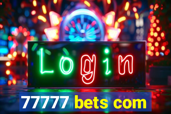 77777 bets com